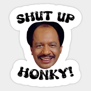 Funny-Shut-Up-Honky! Sticker